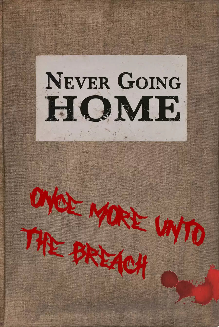 Never Going Home: Once More Unto the Breach