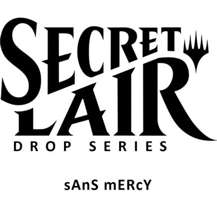 Secret Lair Drop: sAnS mERcY - Non-Foil Edition