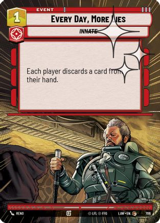 Every Day, More Lies (Hyperspace Foil) (706) - A Lawless Time Foil