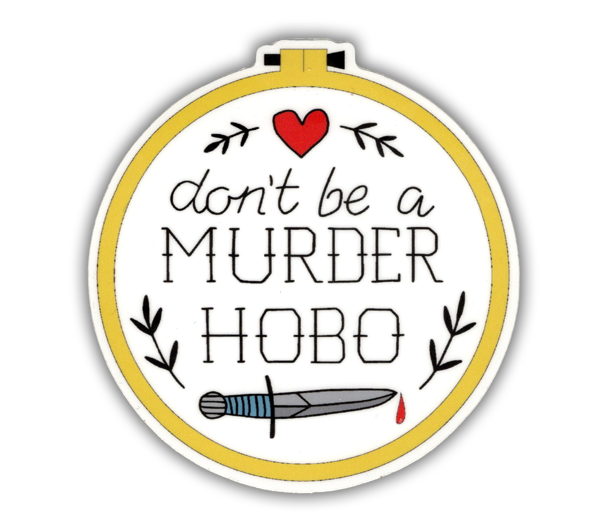 Storymakers Trading Co. - Don't Be a Murder Hobo - D&D vinyl sticker - waterproof, UV-proof