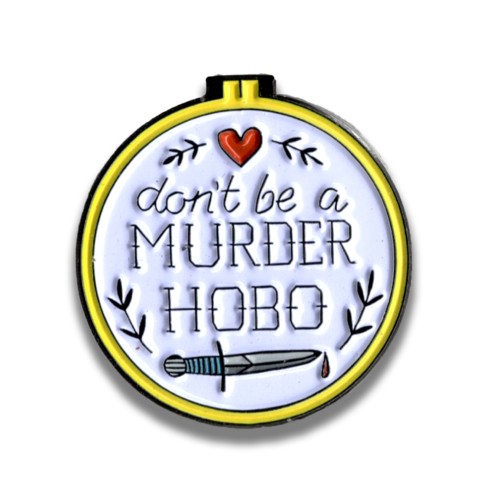 Storymakers Trading Co. - Don't Be a Murder Hobo - D&D/RPG enamel pin